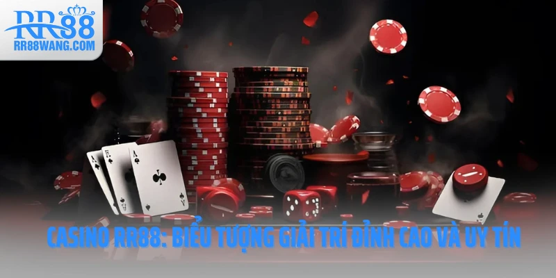 Casino RR88: Biểu tượng giải trí đỉnh cao và uy tín