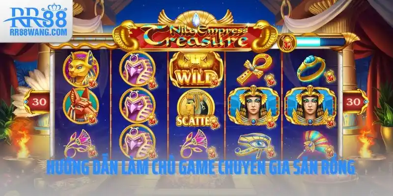 Hướng dẫn làm chủ game chuyên gia săn rồng Hướng dẫn làm chủ game chuyên gia săn rồng