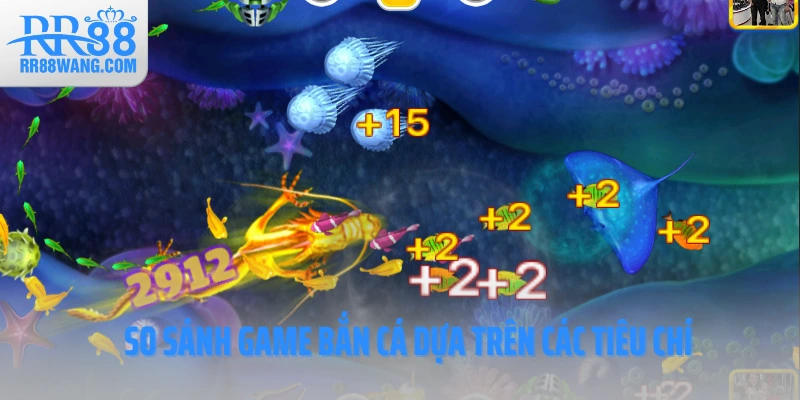 So sánh game bắn cá dựa trên các tiêu chí So sánh game bắn cá dựa trên các tiêu chí