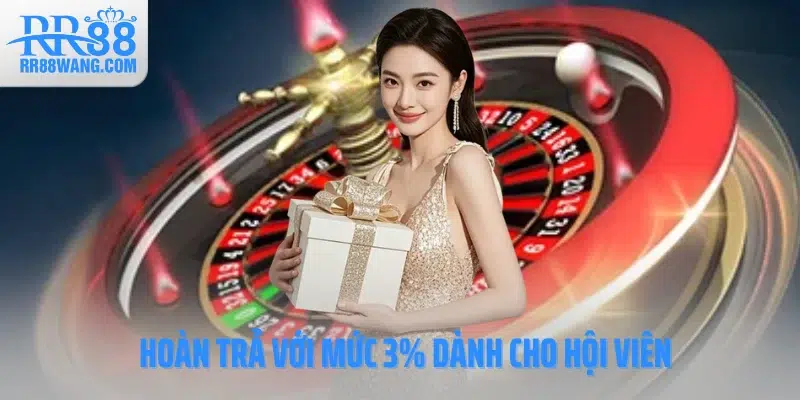 Hoàn trả với mức 3% dành cho hội viên Hoàn trả với mức 3% dành cho hội viên