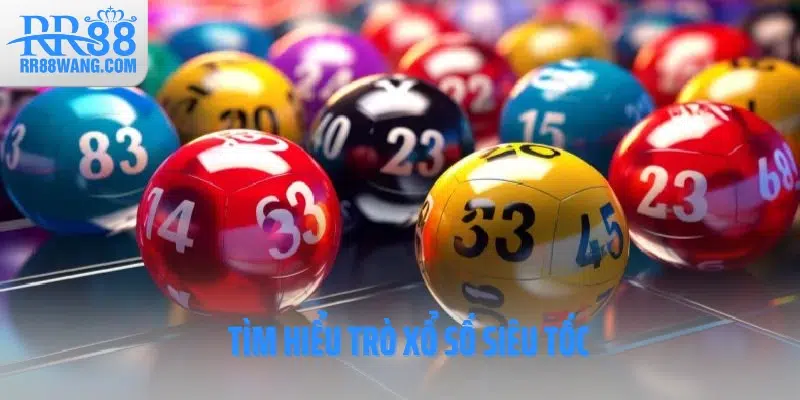 Tìm hiểu trò xổ số siêu tốc